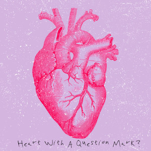 Heart With A Question Mark? (Explicit)