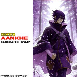 Aankhe (Sasuke Rap) [Explicit]