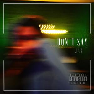 DON'T SAY (Explicit)