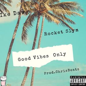 Good Vibes Only (feat. Rocket Slym) [Explicit]