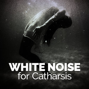 White Noise for Catharsis