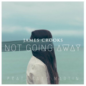 Not Going Away (Feat. Kate Martin)