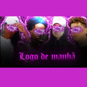 Logo de manhã (Explicit)