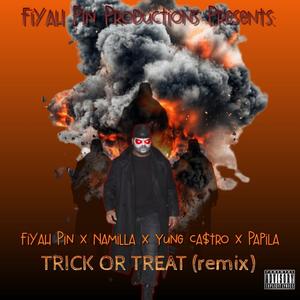 Trick or treat (feat. Namilla, Papila & Yung Castro) (Fiyah pin Remix|Explicit)