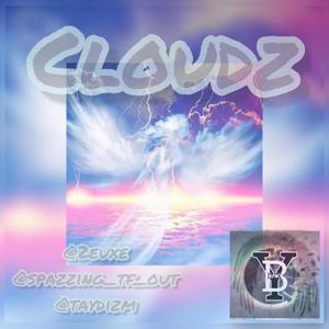 Cloudz (feat. just_2euxe, Tay Dizm & Spazzin) [Explicit]