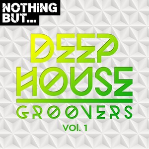 Nothing But... Deep House Groovers, Vol. 1