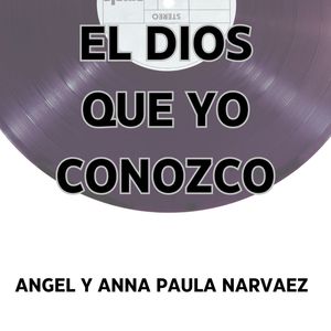 EL DIOS QUE YO CONCOZCO ANGEL Y ANNA PAULA NARVAEZ (en vivo)