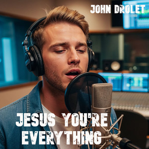 Jesus You're Everything