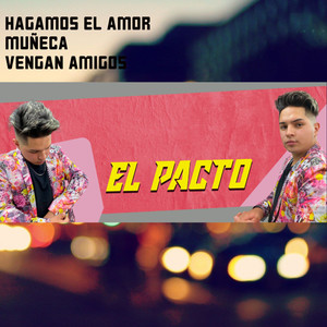 Hagamos el Amor / Muñeca / Vengan Amigos