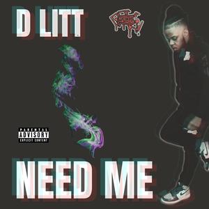 D-Litt -Need Me (Explicit)