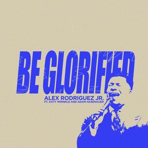 Be Glorified (feat. Katy Wrinkle & Adam Hasenauer)