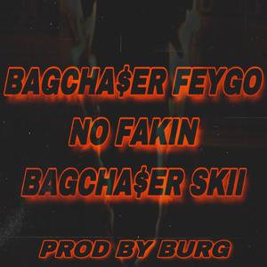 NO FAKIN (feat. BagCha$er Skii) [Explicit]