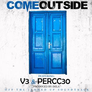 COME OUTSIDE (feat. V3 & PERCC30) [Explicit]