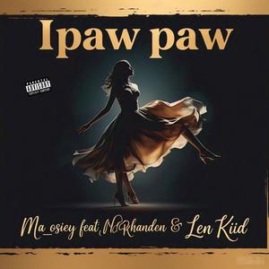 Ipaw paw (feat. Bob Makhanden & Len Kiid)