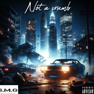 Not a crumb (feat. SMG IVY & Ghost the kidd) (Explicit)