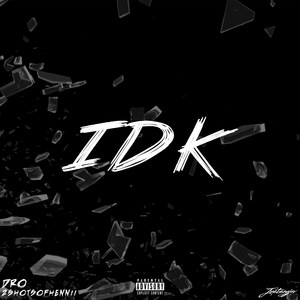 Idk (Explicit)