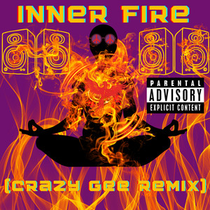 Inner Fire (Crazy Gee Remix) [Explicit]