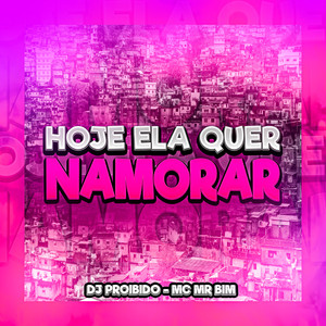 Hoje Ela Quer Namorar (Explicit)