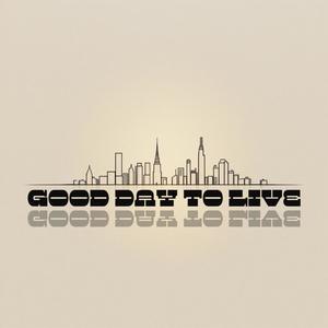 GOOD DAY TO LIVE (Live)