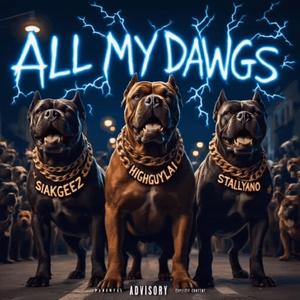 ALL MY DAWGS (feat. SIAKGEEZ & STALLYANO) (Explicit)