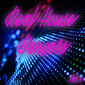 Real House Bangers, Vol. 6 (Explicit)