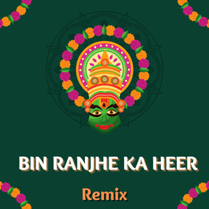 Bin Ranjhe Ka Heer (Remix)