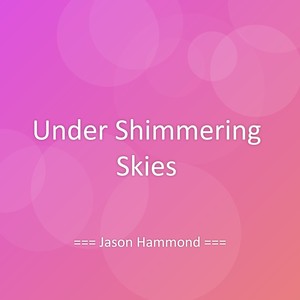Under Shimmering Skies