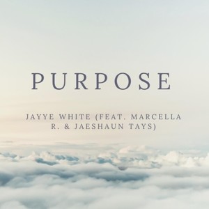 Purpose (feat. Jaeshaun Tays & Marcella Ratcliff)