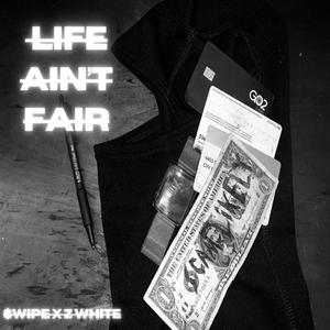 Life Ain't Fair (feat. Z White) [Explicit]