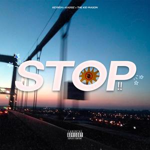 STOP! (feat. The Kid Mason & kadgz) (Explicit)