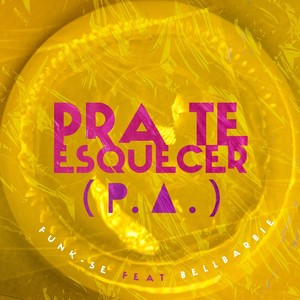 Pra Te Esquecer (P.A.) [feat. Bellbarbie] [Explicit]