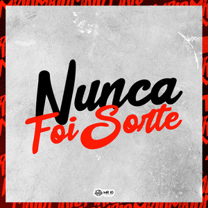 NUNCA FOI SORTE (Explicit)