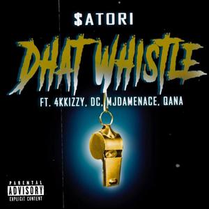 Dhat Whistle (feat. 4KKizzy, DC, MJDaMenace & QANA) (Explicit)