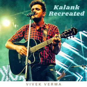 Kalank Recreated (Radio Edit)