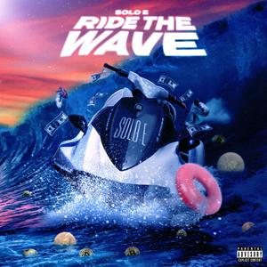 Ride The Wave (Explicit)