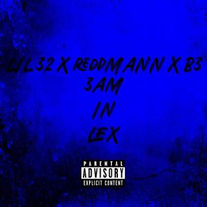 3am In Lex (feat. ReddMann & B3) [Explicit]