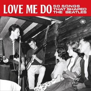 Love Me Do: 50 Songs That Shaped the Beatles