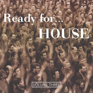 Ready For House, Vol. 3 (Finest In Deep & Melodic House Tunes)