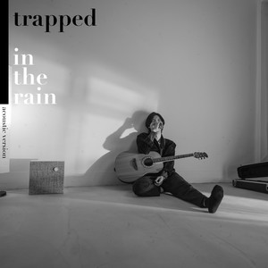 Trapped In The Rain (Acoustic)