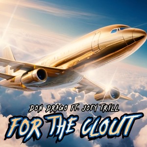 For the Clout (feat. Joey Trill) [Explicit]