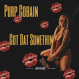 Got Dat Somethin (Explicit)