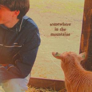 somewhere in the mountains