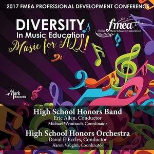 2017 Florida Music Education Association (Fmea) : Florida High School Honors Band and Florida High School Honors Orchestra