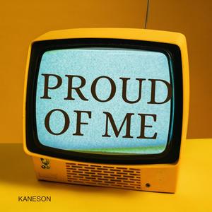 PROUD OF ME (Explicit)