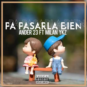 Pa Pasarla Bien (feat. Milan Ykz)