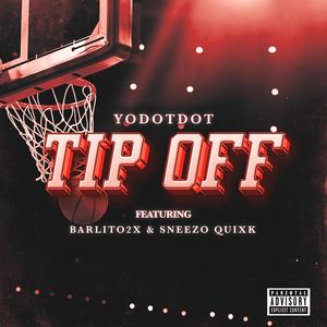 Tip Off (feat. Barlito Barlito & Sneezo Quixk) [Explicit]