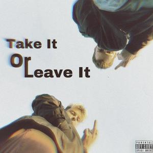 TAKE IT or LEAVE IT (Explicit)