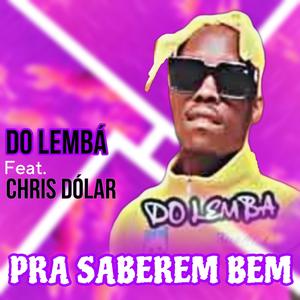 PRA SABEREM BEM (feat. Do Lembá & Chris Dólar) (Explicit)