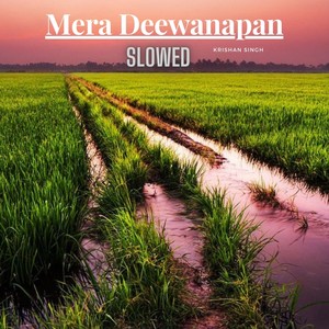 Mera Deewanapan (Slowed)