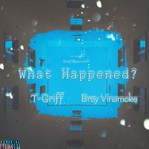 What Happened? (feat. Brzy Vinsmoke) [Explicit]